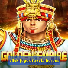 click jogos favela heroes